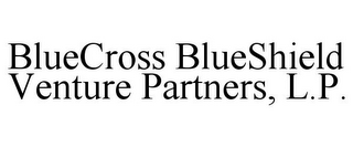 BLUECROSS BLUESHIELD VENTURE PARTNERS, L.P.