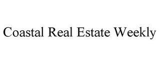 COASTAL REAL ESTATE WEEKLY