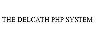 THE DELCATH PHP SYSTEM