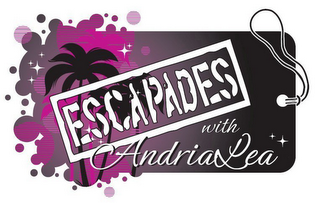 ESCAPADES WITH ANDRIA LEA