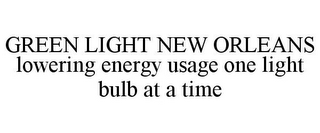 GREEN LIGHT NEW ORLEANS LOWERING ENERGY USAGE ONE LIGHT BULB AT A TIME