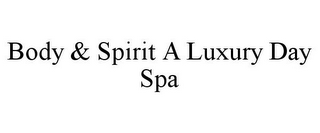 BODY & SPIRIT A LUXURY DAY SPA