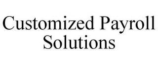 CUSTOMIZED PAYROLL SOLUTIONS