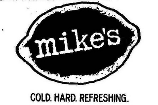 MIKE'S COLD. HARD. REFRESHING.