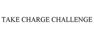 TAKE CHARGE CHALLENGE