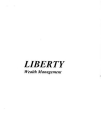 LIBERTY WEALTH MANAGEMENT