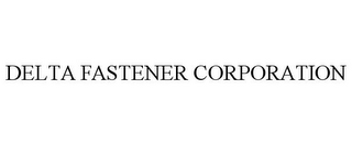 DELTA FASTENER CORPORATION