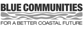 BLUE COMMUNITIES FOR A BETTER COASTAL FUTURE