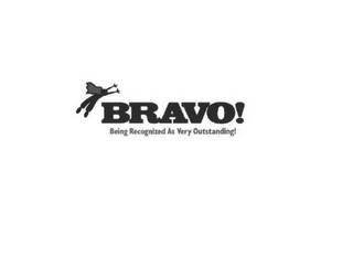 BRAVO! BEING RECOGNIZED AS VERY OUTSTANDING