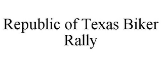 REPUBLIC OF TEXAS BIKER RALLY