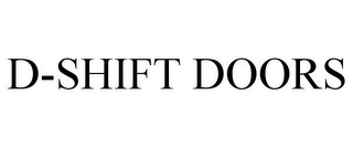 D-SHIFT DOORS