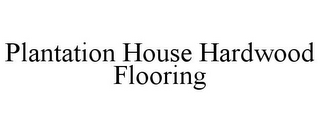 PLANTATION HOUSE HARDWOOD FLOORING