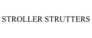 STROLLER STRUTTERS