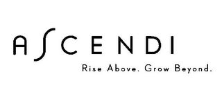 ASCENDI RISE ABOVE. GROW BEYOND.