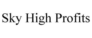 SKY HIGH PROFITS