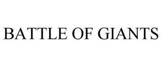 BATTLE OF GIANTS