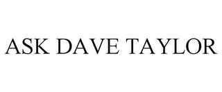 ASK DAVE TAYLOR