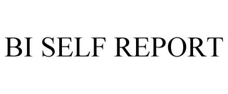 BI SELF REPORT