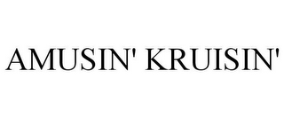 AMUSIN' KRUISIN'