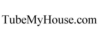 TUBEMYHOUSE.COM