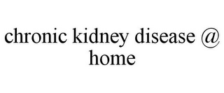 CHRONIC KIDNEY DISEASE @ HOME