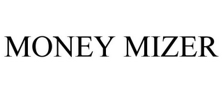 MONEY MIZER