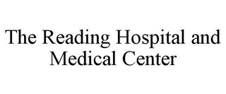 THE READING HOSPITAL AND MEDICAL CENTER