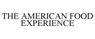 THE AMERICAN FOOD EXPERIENCE