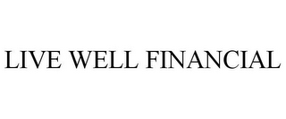 LIVE WELL FINANCIAL