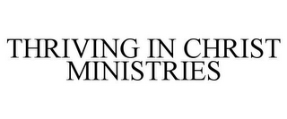 THRIVING IN CHRIST MINISTRIES
