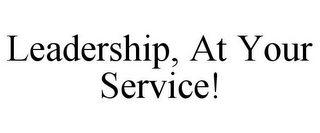 LEADERSHIP, AT YOUR SERVICE!