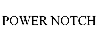 POWER NOTCH