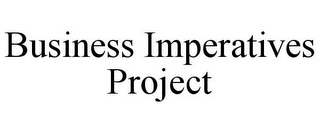 BUSINESS IMPERATIVES PROJECT