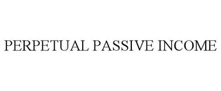 PERPETUAL PASSIVE INCOME