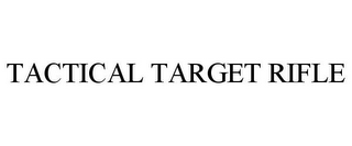 TACTICAL TARGET RIFLE