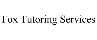 FOX TUTORING SERVICES