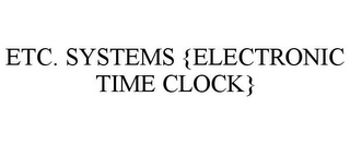 ETC. SYSTEMS {ELECTRONIC TIME CLOCK}