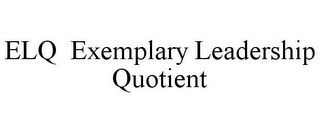 ELQ EXEMPLARY LEADERSHIP QUOTIENT