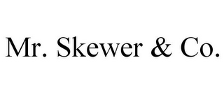 MR. SKEWER & CO.