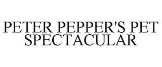 PETER PEPPER'S PET SPECTACULAR