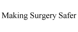 MAKING SURGERY SAFER