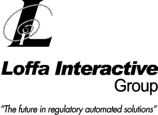 L I LOFFA INTERACTIVE GROUP "THE FUTURE IN REGULATORY AUTOMATED SOLUTIONS"