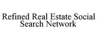 REFINED REAL ESTATE SOCIAL SEARCH NETWORK