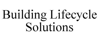 BUILDING LIFECYCLE SOLUTIONS