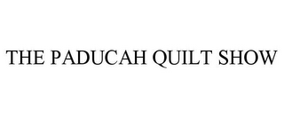 THE PADUCAH QUILT SHOW