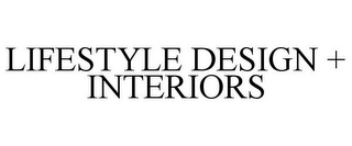 LIFESTYLE DESIGN + INTERIORS