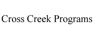 CROSS CREEK PROGRAMS