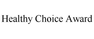 HEALTHY CHOICE AWARD