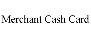 MERCHANT CASH CARD