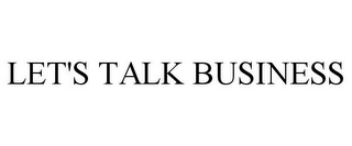 LET'S TALK BUSINESS